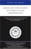 Labor and Employment Settlements and Negotiations: Leading Lawyers on Employment Contracts, Workplace Discrimination, and Dispute Resolution (Inside the Minds) (Inside the Minds)