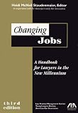 Changing Jobs, Third Edition: A Handbook for Lawyers in the New Millenniuim