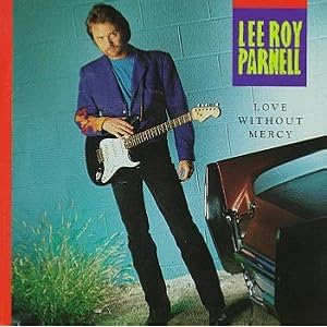 Love Without Mercy by Lee Roy Parnell (Audio CD - 1992)