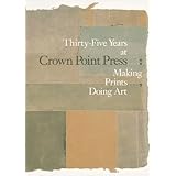 Thirty-five Years at Crown Point Press: Making Prints, Doing Art