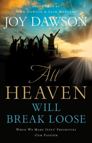 All Heaven Will Break Loose: When We Make Jesus' Priorities Our Passion
