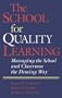 The School for Quality Learning: Managing the School and Classroom the Deming Way