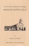 The Missions: California's Heritage : Mission Santa Cruz