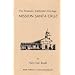 The Missions: California's Heritage : Mission Santa Cruz