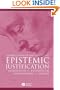 Epistemic Justification: Internalism vs. Externalism, Foundations vs. Virtues (Great Debates in Philosophy)