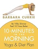 10 Minutes In The Morning: Yoga and Diet Plan