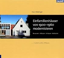 Einfamilienh&auml;user von 1900 - 1960 modernisieren: Renovieren - anbauen - umbauen - aufstocken