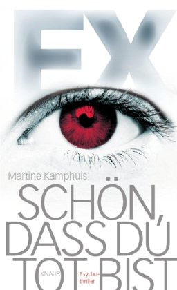 Buch - Cover Ex - Schön, dass du tot bist: Psychothriller - Martine Kamphuis - Knaur HC