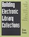Building Electronic Library Collections: The Essential Guide to Selection Criteria an...