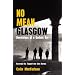 No Mean Glasgow: Revelations of a Gorbals Guy