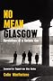 No Mean Glasgow: Revelations of a Gorbals Guy