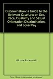 Discrimination : a guide to the relevant case law on sex, race, disability and sexual orientation discrimination, and equal pay