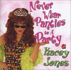 Kacey Jones - Never Wear Panties to a Party - Zortam Music