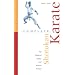 Complete Shotokan Karate: The Samurai Legacy & Modern Practice (Tuttle Martial Arts)