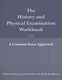 The History And Physical Examination Workbook: A Commonsense Approach