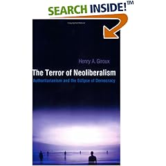 The Terror of Neoliberalism: Authoritarianism and the Eclipse of Democracy (Cultural Politics and the Promise of Democracy)
