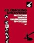 CD Cracking Uncovered: Protection Against Unsanctioned CD Copying (Uncovered series)