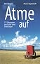 Atme auf: 77 �bungen zur Leib- und Seelsorge