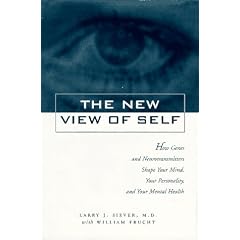 New View of Self: How Genes and Neurotransmitters Shape Your Mind, Your Personality, and Your Mental Health