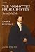 The Forgotten Prime Minister: The 14th Earl of Derby: Volume I: Ascent, 1799-1851