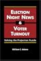 Election-night News And Voter Turnout: Solving The Projection Puzzle