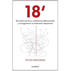 Peter Bregman – 18' Encuentre su foco, controle las distracciones y consiga hacer lo realmente importante