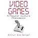 Video Games: A Popular Culture Phenomenon