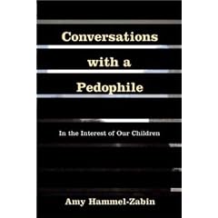 Conversations With a Pedophile: In the Interest of our Children
