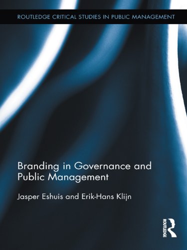 Branding in Governance and Public Management (Routledge Critical Studies in Public Management)