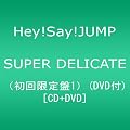 SUPER DELICATE(初回限定盤1)(DVD付)