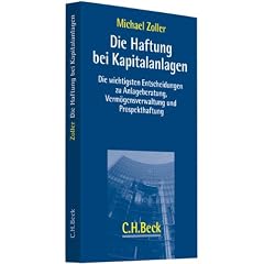 Die Haftung bei Kapitalanlagen: Die wichtigsten Entscheidungen zu Anlageberatung, Verm�gensverwaltung und Prospekthaftung