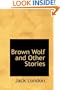 Brown Wolf and Other Stories
