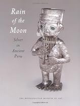 Rain of the Moon: Silver in Ancient Peru