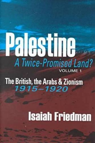 Palestine: The British, the Arabs, and Zionism v. 1: A Twice-promised Land?