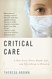 Critical Care: A New Nurse Faces Death, Life, and Everything in Between
