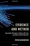 Evidence and method : scientific strategies of Isaac Newton and James Clerk Maxwell