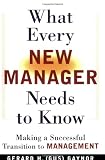 What Every New Manager Needs to Know: Making a Successful Transition to Management
