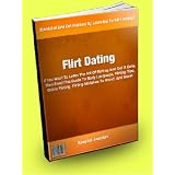 Flirt Dating; If You Want To Learn The Art Of Flirting And Get A Date, Then Read This Guide To Body Language, Flirting Tips, Online Flirting, Flirting Mistakes To Avoid, And More!