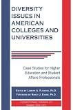 Diversity Issues in American Colleges and Universities: Case Studies for Higher Education and Student Affairs Professionals
