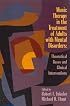 Music Therapy in the Treatment of Adults With Mental Disorders: Theoretical Bases and Clinical Interventions