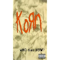 Korn - Who Then Now?