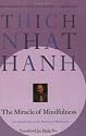 The Miracle of Mindfulness: An Introduction to the Practice of Meditation