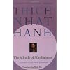The Miracle of Mindfulness: An Introduction to the Practice of Meditation