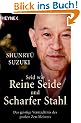 Seid wie reine Seide und scharfer Stahl: Das geistige Verm�chtnis des gro�en Zen-Meisters