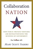Collaboration Nation: How Public-Private Ventures are Revolutionizing the Business of Government
