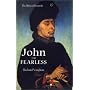 John the Fearless: The Growth of Burgundian Power (History of Valois Burgundy)