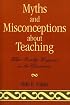 Myths and Misconceptions about Teaching: What Really Happens in the Classroom