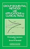 Group Sequential Methods: Applications to Clinical Trials (Chapman & Hall/Crc Interdisciplinary Statistics Series)