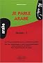 Je parle arabe : Niveau 1