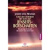 Und der Himmel tat sich auf - Jenseitsbotschaften: Die geistige Welt und das Leben nach dem Tode